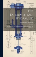 Die Experimental-Hydraulik: Eine Anleitung zur Ausführung hydraulischer Versuche im Kleinen 1020525290 Book Cover