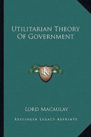 Utilitarian Theory Of Government 1425465269 Book Cover