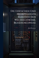 Die Einfachen Und Mehrphasigen Elektrischen Wechselströme, Beziehungsweise: Der Drehstrom, Seine Erzeugung Und Anwendung in Der Praxis 1142866033 Book Cover
