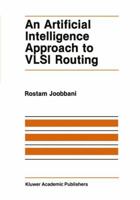 An Artificial Intelligence Approach to VLSI Routing 1461296064 Book Cover