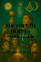 The Fourth Hermes & The Emerald Tablet of Thoth: Solve et Coagula B0FMQGLZ59 Book Cover