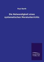 Die Notwendigkeit Eines Systematischen Moralunterrichts 3846023795 Book Cover