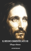 IL REGNO DIMENTICATO III: Il Regno Abitato (Italian Edition) B0GVR8HG1S Book Cover