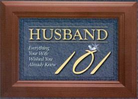 Husband 101: Everything Your Wife Wished You Already Knew 1562291165 Book Cover