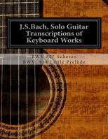 J.S.Bach, Solo Guitar Transcriptions of Keyboard Works: BWV 827 Scherzo 1481947818 Book Cover
