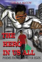 The Hero in Us All: Poems from Our Alter Ego 1500439010 Book Cover