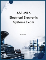 ASE MIL6 Electrical Electronic Systems Exam B0H292SPXM Book Cover