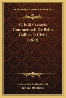 C. Iulii Caesaris Commentarii De Bello Gallico Et Civili (1829) 1168106109 Book Cover