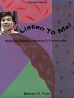 Listen to Me! : Beginning Listening, Speaking, & Pronunciation 0838452647 Book Cover