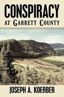 Conspiracy at Garrett County 1449052355 Book Cover