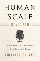 Human Scale Revisited: A New Look at the Classic Case for a Decentralist Future 1603587128 Book Cover