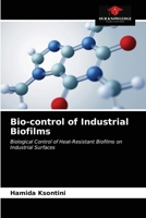 Bio-control of Industrial Biofilms: Biological Control of Heat-Resistant Biofilms on Industrial Surfaces 6203638056 Book Cover