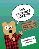 Let Yourself Roar!!! 1977267807 Book Cover