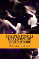 Spirited Stories Heard 'round the Campfire 1542344530 Book Cover