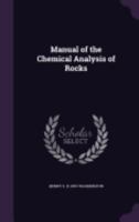 Manual of the Chemical Analysis of Rocks 1406781142 Book Cover