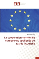 La coopération territoriale européenne appliquée au cas de l'Autriche 3841733735 Book Cover