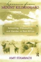 Lessons from Mount Kilimanjaro: Schooling, Community, and Gender in East Africa 0415925835 Book Cover