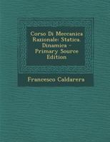 Corso Di Meccanica Razionale: Statica. Dinamica 1144442966 Book Cover
