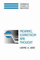 Meaning, Expression and Thought (Cambridge Studies in Philosophy) 0521039045 Book Cover