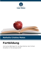 Fortbildung: Und seine Beiträge für die Sportlehrer der frühen Kindheit in Florianópolis/SC (German Edition) 6207666763 Book Cover