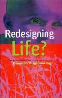 Redesigning Life?: The Worldwide Challenge to Genetic Engineering 1856498344 Book Cover