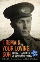 I Remain, Your Loving Son: Intimate Stories of Beaumont-Hamel 1771175680 Book Cover