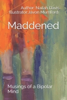 Maddened: Musings of a Bipolar Mind B08W7DMVXP Book Cover