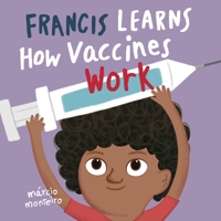 Francis Learns How Vaccines Work B089TS15QT Book Cover