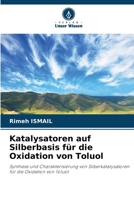 Katalysatoren auf Silberbasis für die Oxidation von Toluol (German Edition) 6208563704 Book Cover