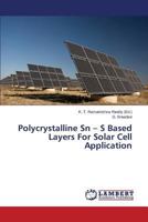 Polycrystalline Sn – S Based Layers For Solar Cell Application 3845472758 Book Cover