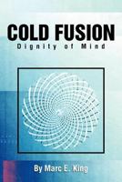 Cold Fusion : Dignity of Mind 1479768820 Book Cover