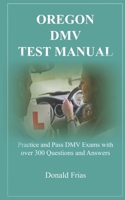 Oregon DMV Test Manual: Practice and Pass DMV Exams with over 300 Questions and Answers 1797621270 Book Cover