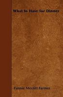 What to Have for Dinner B000NRCKPS Book Cover