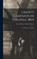 Grant's Campaign in Virginia, 1864: The Wilderness Campaign B0BQFN7CNZ Book Cover
