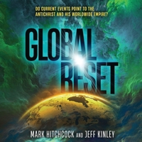 Global Reset: Do Current Events Point to the Antichrist and His Worldwide Empire?