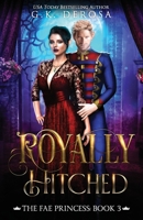 Royally Hitched: The Fae Princess (The Dark Fae Series) B089M5B49F Book Cover