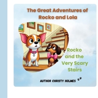 The Great Adventures of Rocko and Lola: Rocko and the Very Scary Stairs B0DVBYW8T6 Book Cover