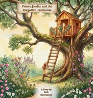 The Little Royals: Prince Jordan and the Forgotten Treehouse B0HHWVNYQ8 Book Cover