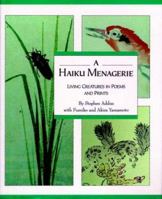 A Haiku Menagerie: Living Creatures in Poems and Prints 0834802481 Book Cover