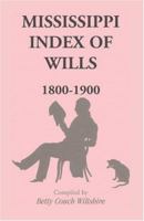 Mississippi Index of Wills, 1800-1900 1556132190 Book Cover