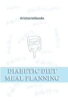 Diabetic Diet Meal Planning: Diet Meal Planning 1099486688 Book Cover