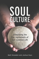 Soul Culture: Stewarding the Five Ingredients of Our Common Life B0CHCP31Q3 Book Cover