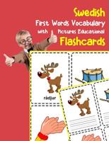Swedish First Words Vocabulary with Pictures Educational Flashcards: Fun flash cards for infants babies baby child preschool kindergarten toddlers and kids 1099031761 Book Cover