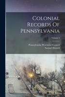 Colonial Records Of Pennsylvania; Volume 5 1019285400 Book Cover