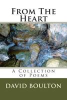 From the Heart: A Collection of Poems 1511939680 Book Cover