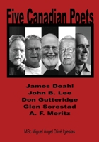 Five Canadian Poets: Analytical Essays on, James Deahl, John B. Lee, Don Gutteridge, Glen Sorestad, A. F. Moritz 1989786367 Book Cover