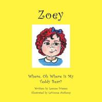 Zoey: Where Oh Where Is My Teddy Bear? 1460005414 Book Cover