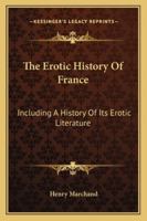Sex History Of France And Its Erotic Literature 1410105296 Book Cover