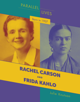 Born in 1907: Rachel Carson and Frida Kahlo 1534161481 Book Cover