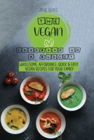 The Vegan Cookbook on a Budget Wholesome, Affordable, Quick & Easy Vegan Recipes for Your family 1802216502 Book Cover
